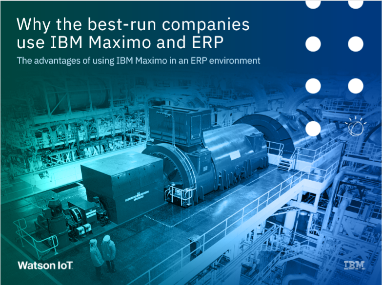Why the best-run Companies Use IBM Maximo and ERP