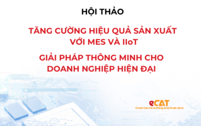 [Hội Thảo] TĂNG CƯỜNG HIỆU QUẢ SẢN XUẤT VỚI MES VÀ IIoT GIẢI PHÁP THÔNG MINH CHO DOANH NGHIỆP HIỆN ĐẠI