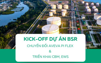 KICK-OFF DỰ ÁN BSR: CHUYỂN ĐỔI AVEVA PI FLEX & TRIỂN KHAI CBM, EWS
