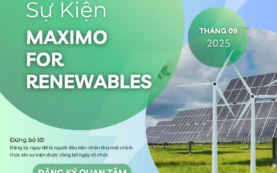 Sự kiện tháng 9/2025: Hội thảo Maximo for Renewables – Giải pháp quản lý tài sản thông minh cho ngành năng lượng tái tạo