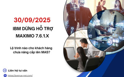 [THÔNG BÁO] 30/9/2025 IBM dừng hỗ trợ Maximo 7.6.1.x – Lộ trình nào cho khách hàng chưa nâng cấp lên MAS?