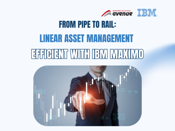 FROM PIPELINES TO RAILWAYS: EFFICIENT LINEAR ASSET MANAGEMENT WITH IBM MAXIMO